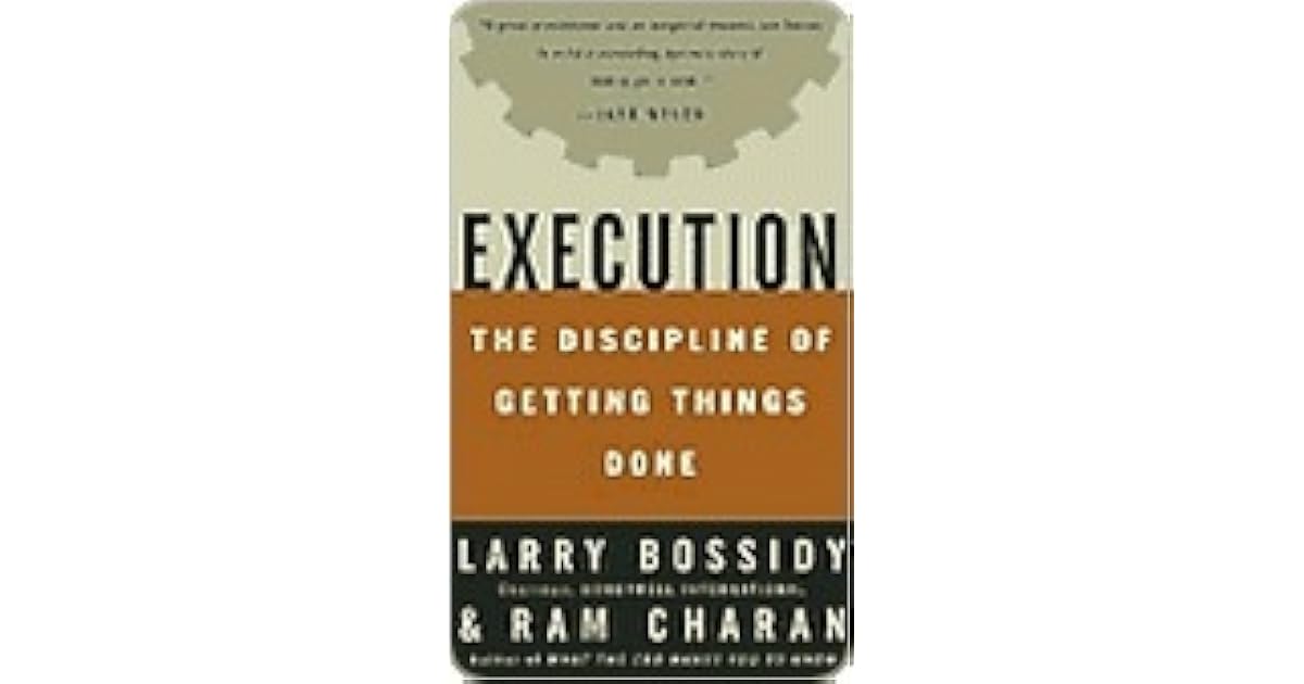 Execution: The Discipline of Getting Things Done by Larry Bossidy