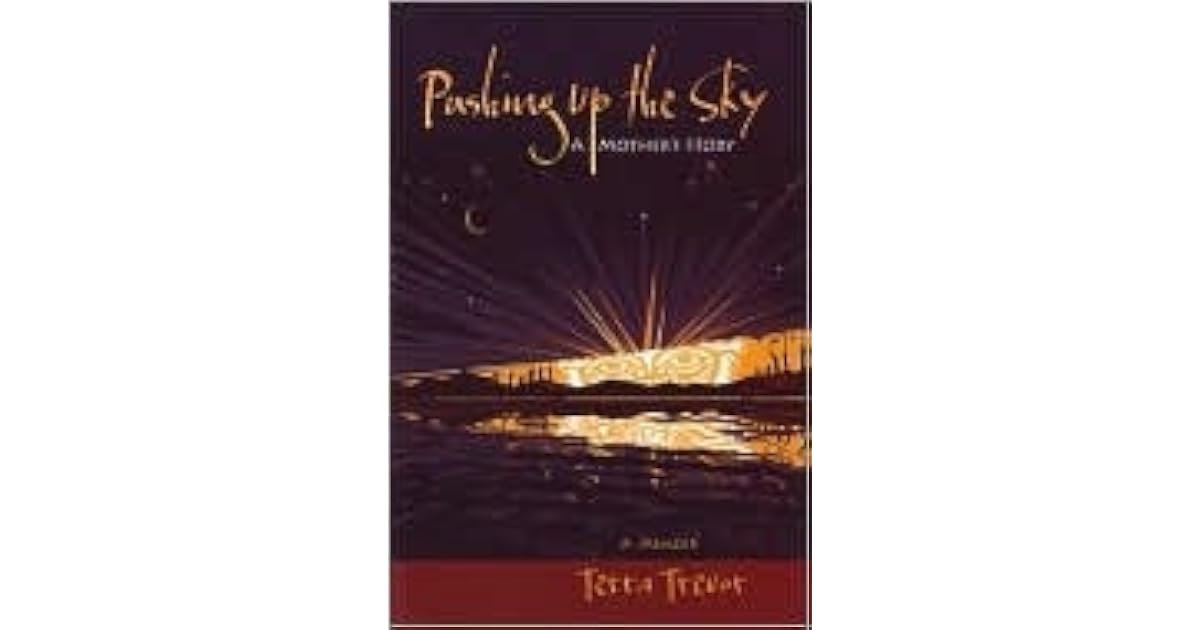 Pushing up the Sky A Mother's Story by Terra Trevor