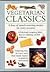 Vegetarian Classics: A Feast of Mouth-Watering Recipes for Every Occasion