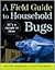 A Field Guide to Household Bugs: It's a Jungle in Here