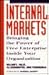 Internal Markets: Bringing the Power of Free Enterprise Inside Your Organization