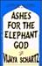 Ashes for the Elephant God by Vijaya Schartz