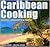 Caribbean Cooking: Recipes, Landscapes & People by Camilla de la Bédoyère (2007) Hardcover