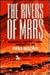 The Rivers of Mars: Searching for the Cosmic Origins of Life