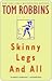 Skinny Legs and All by Tom Robbins