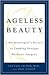 Ageless Beauty: A Dermatologist's Secrets for Looking Younger Without Surgery