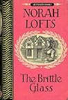 The Brittle Glass by Norah Lofts The Brittle Glass by Norah Lofts