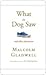 What the Dog Saw by Malcolm Gladwell