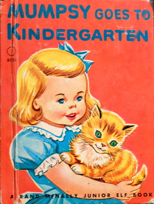Mumpsy Goes to Kindergarten (A Rand McNally Junior Elf Book)