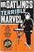 Mr. Gatling's Terrible Marvel: The Gun That Changed Everything and the Misunderstood Genius Who Invented It