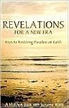 Revelations for a New Era: Keys to Restoring Paradise on Earth: A Matthew Book with Suzanne Ward Revelations for a New Era: Keys to Restoring Paradise on Earth: A Matthew Book with Suzanne Ward