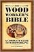 The Woodworker's Bible: A C...