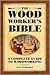 The Woodworker's Bible: A Complete Guide to Woodworking