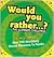 Would You Rather...? The Ul...