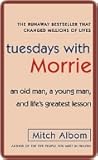 Tuesdays with Morrie by Mitch Albom