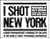 I Shot New York
