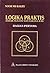 Logika Praktis: Dasar Filsafat dan Sarana Ilmu (Bagian Pertama)