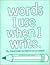 Words I Use When I Write