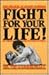 Fight For Your Life!: The Secrets Of Street Fighting