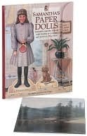 Samantha's Paper Dolls: Samantha and Her Friends With Outfits to Cut Out and Scenes to Play With (American Girl Collection)