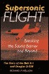 SUPERSONIC FLIGHT: Breaking the Sound Barrier and Beyond - Story of the Bell X-1 and Douglas D-558