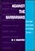Against the Barbarians and Other Reflections on Familiar Themes by M.E. Bradford