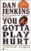 You Gotta Play Hurt by Dan Jenkins