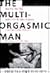 The Multi-Orgasmic Man: Sexual Secrets Every Man Should Know