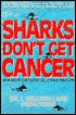 Sharks Don't Get Cancer: How Shark Cartilage Could Save Your Life