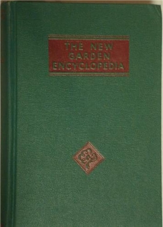 The New Garden Encyclopedia - A complete, practical and convenient guide to every detail of Gardening including Special Supplement on Gardening for the Small Home