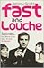 Fast and Louche