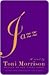 Jazz (Beloved Trilogy, #2) by Toni Morrison