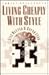 Living Cheaply With Style: Live Better and Spend Less