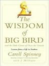 The Wisdom of Big Bird by Caroll Spinney
