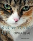 Know Your Cat : Understand How Your Cat Thinks and Behaves (Hardcover)
