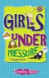 Girls Under Pressure by Jacqueline Wilson Girls Under Pressure by Jacqueline Wilson