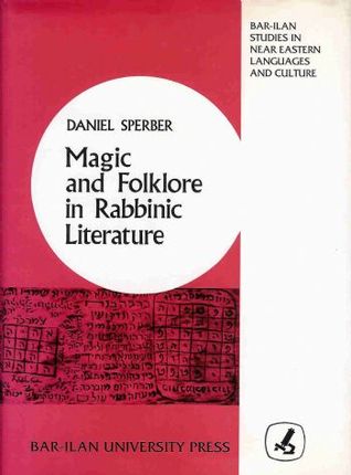 Magic and Folklore in Rabbinic Literature (Bar-Ilan Studies in Near Eastern Languages and Culture)