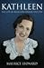 Kathleen: The Life of  Kath...