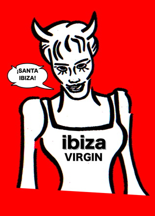 Ibiza Virgin: A study of the island and its clubbing culture.