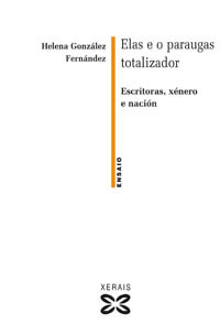 Elas e o paraugas totalizador. Escritoras, xénero e nación (Paperback)