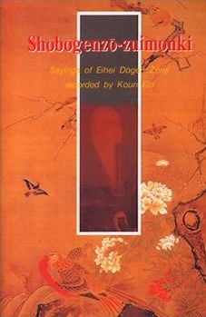 Shōbōgenzō-zuimonki: Sayings of Eihei Dōgen Zenji recorded by Koun Ejō