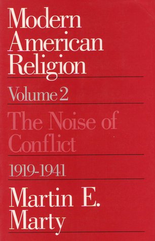 Modern American Religion, Volume 2: The Noise of Conflict, 1919-1941 (Hardcover)