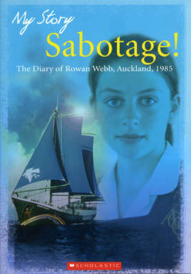 Sabotage!: The Diary of Rowan Webb, Auckland, 1985