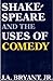 Shakespeare & the Uses of Comedy