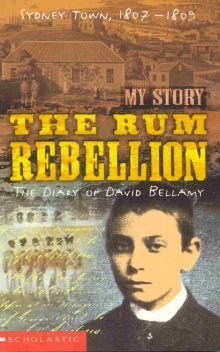The Rum Rebellion: The Diary of David Bellamy, Sydney Town, 1807-1809 (Paperback)