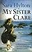 My Sister Clare by Sara Hylton