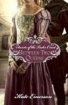Between Two Queens by Kate Emerson