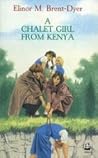 A Chalet Girl from Kenya by Elinor M. Brent-Dyer