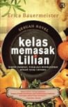 Kelas Memasak Lillian by Erica Bauermeister Kelas Memasak Lillian by Erica Bauermeister