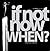 If Not Now, When?